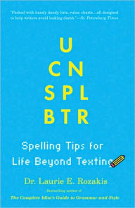 U Can Spl Btr: Spelling Tips for Life Beyond Texting - Laurie E. Rozakis