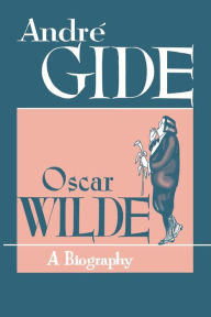 Oscar Wilde: A Biography André Gide Author