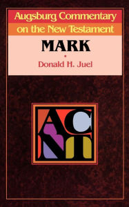Augsburg Commentary on the New Testament - Mark Donald Juel Author
