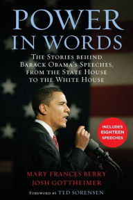 Power in Words: The Stories behind Barack Obama's Speeches, from the State House to the White House Mary Frances Berry Author