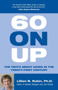 60 on Up: The Truth about Aging in America Lillian Rubin Author