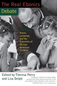 The Real Ebonics Debate: Power, Language, and the Education of African-American Children Theresa Perry Author