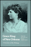 Grace King of New Orleans: A Selection of Her Writings