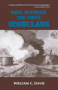 Duel Between the First Ironclads William C. Davis Author