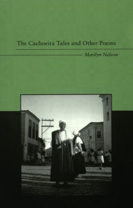 The Cachoeira Tales and Other Poems Marilyn Nelson Author