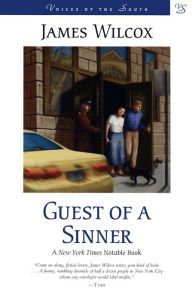 Guest of a Sinner: A Novel James Wilcox Author