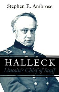 Halleck: Lincoln's Chief of Staff Stephen E. Ambrose Author