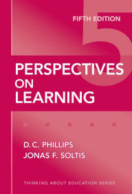 Perspectives on Learning, 5th Edition Denis Phillips Author