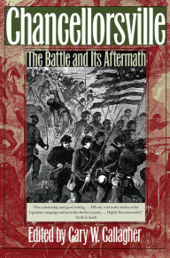 Chancellorsville: The Battle and Its Aftermath - Gary W. Gallagher