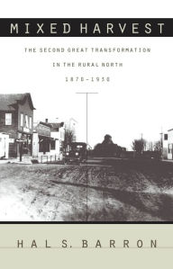 Mixed Harvest: The Second Great Transformation in the Rural North, 1870-1930 - Hal S. Barron