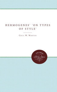 Hermogenes' On Types of Style Cecil W. Wooten Author