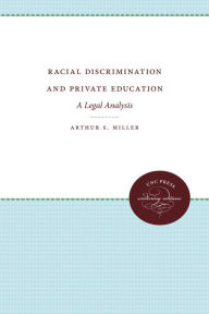 Racial Discrimination and Private Education: A Legal Analysis - Arthur S. Miller