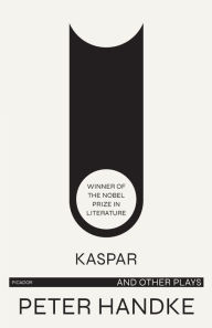 Kaspar and Other Plays Peter Handke Author