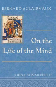 Bernard of Clairvaux On the Life of the Mind
