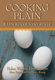 Cooking Plain, Illinois Country Style Helen Walker Linsenmeyer Author