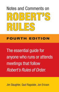 Notes and Comments on Robert's Rules, Fourth Edition - Jim Slaughter