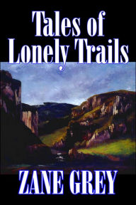 Tales of Lonely Trails Zane Grey Author