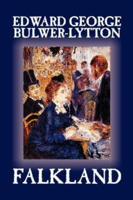 Falkland by Edward George Lytton Bulwer-Lytton, Fiction, Literary Edward Bulwer-Lytton Author