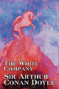 The White Company by Arthur Conan Doyle, Fiction, Classics Arthur Conan Doyle Author