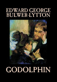 Godolphin by Edward George Lytton Bulwer-Lytton, Fiction, Literary Edward Bulwer-Lytton Author