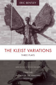 The Kleist Variations: Three Plays Eric Bentley Author