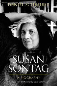 Susan Sontag: A Biography Daniel Schreiber Author