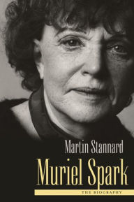 Muriel Spark: The Biography Martin Stannard Author