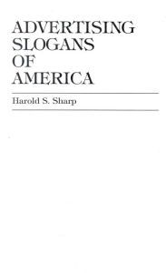 Advertising Slogans of America Harold S. Sharp Author