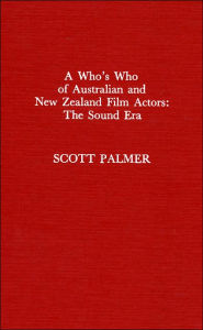 A Who's Who of Australian and New Zealand Film Actors: The Sound Era - Scott Palmer
