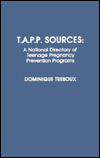 T.A.P.P. Sources: A National Directory of Teenage Pregnancy Prevention Programs - Dominique Treboux