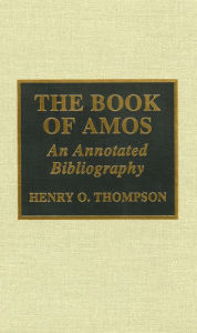 The Book of Amos: An Annotated Bibliography - Henry O. Thompson