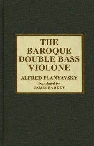 The Baroque Double Bass Violone Alfred Planyavsky Author