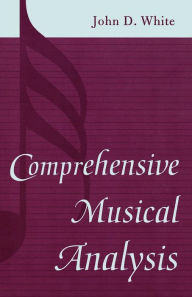 Comprehensive Musical Analysis John D. White Author