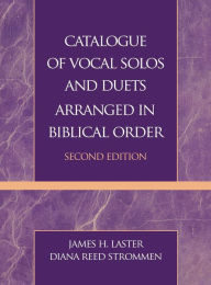 Catalogue of Vocal Solos and Duets Arranged in Biblical Order - James H. Laster
