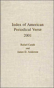 Index of American Periodical Verse 2001 Rafael Catala Author