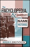 The Encyclopedia of College and University Name Histories - Morgan G. Brenner
