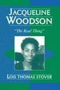 Jacqueline Woodson: 'The Real Thing' Lois Thomas Stover Author