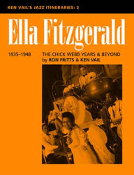 Ella Fitzgerald: The Chick Webb Years and Beyond 1935-1948: Ken Vail's Jazz Itineraries 2 Ken Vail Author