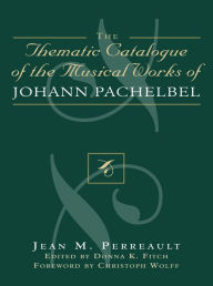 Thematic Catalogue of the Musical Works of Johann Pachelbel Jean M. Perreault Author