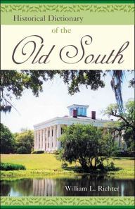 Historical Dictionary of the Old South - William L. Richter