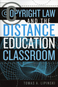 Copyright Law and the Distance Education Classroom Tomas Lipinski Author