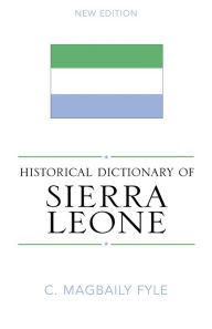 Historical Dictionary of Sierra Leone Magbaily C. Fyle Author
