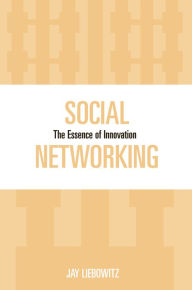 Social Networking: The Essence of Innovation - Jay Liebowitz