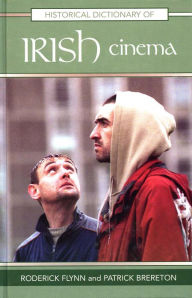Historical Dictionary of Irish Cinema Roderick Flynn Author