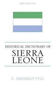 Historical Dictionary of Sierra Leone Magbaily C. Fyle Author