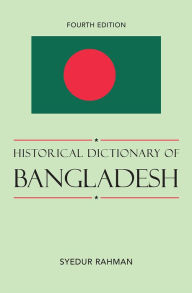 Historical Dictionary of Bangladesh Syedur Rahman Author