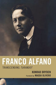 Franco Alfano: Transcending Turandot Konrad Dryden Author