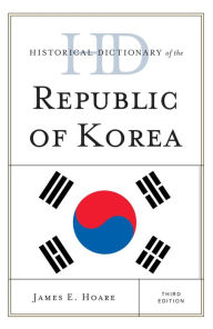 Historical Dictionary of the Republic of Korea - James E. Hoare