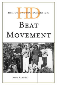 Historical Dictionary of the Beat Movement Paul Varner Author