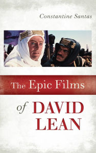 The Epic Films of David Lean Constantine Santas Author